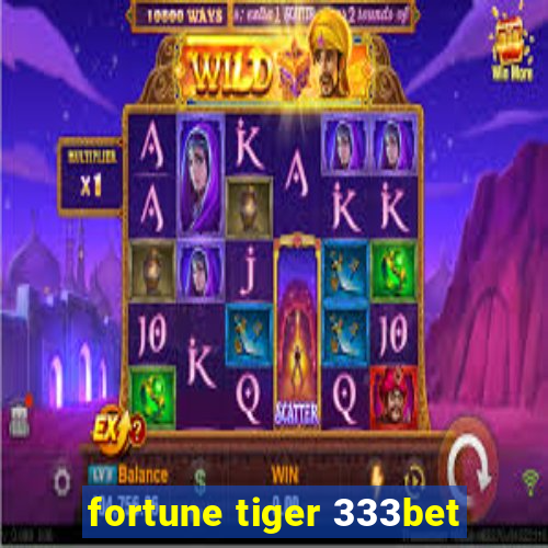 fortune tiger 333bet